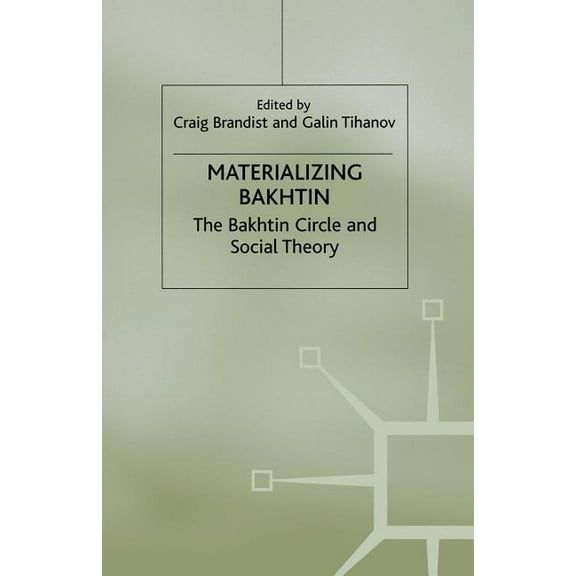 St Antony's Materializing Bakhtin: The Bakhtin Circle and Social Theory, (Paperback)