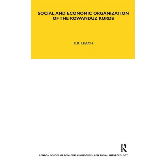Lse Monographs on Social Anthropology Social and Economic Organization of the Rowanduz Kurds, Book 65, (Hardcover)