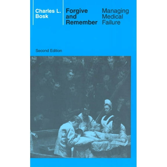Forgive and Remember: Managing Medical Failure, 2nd Edition, (Paperback)