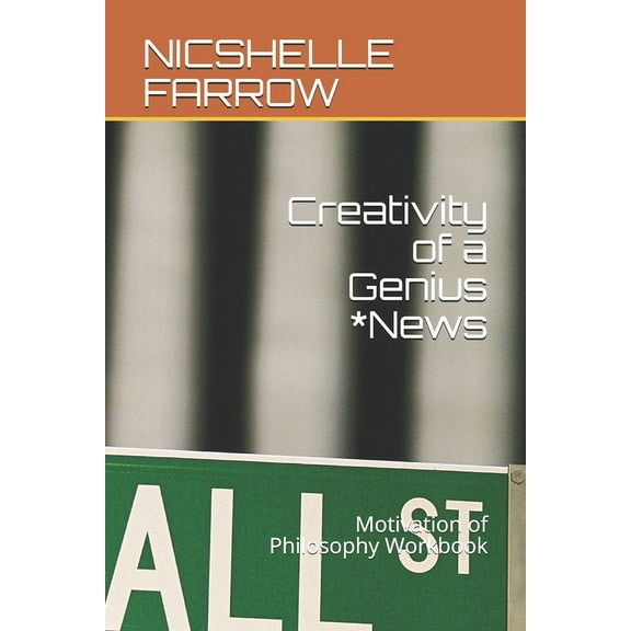 Creativity of a Genius *News: Motivation of Philosophy Workbook Teacher of the Year Series Paperback 1652819630 9781652819639 Ms. NICSHELLE A. FARROW M.A.Ed