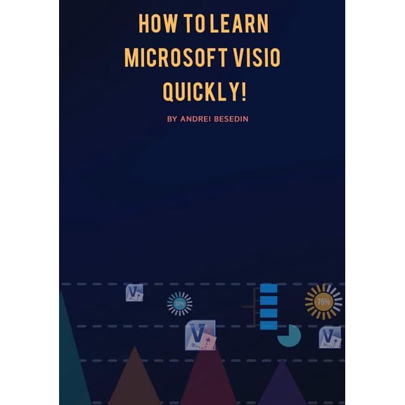 How to Learn Microsoft Visio Quickly! (Paperback)