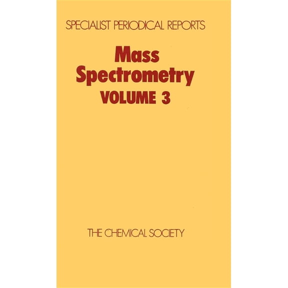 Specialist Periodical Reports - Mass Spe Mass Spectrometry: Volume 3, Book 3, (Hardcover)