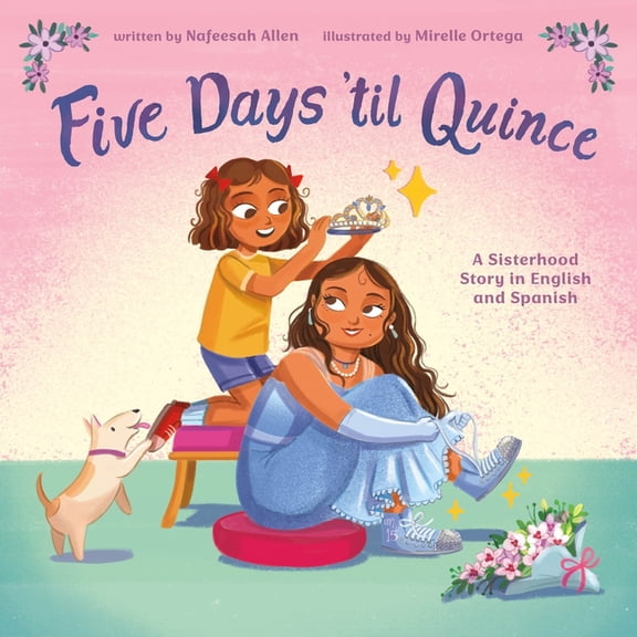 Five Days 'Til Quince: A Sisterhood Story in English and Spanish, (Hardcover)