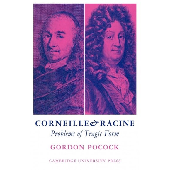 Corneille and Racine: Problems of Tragic Form