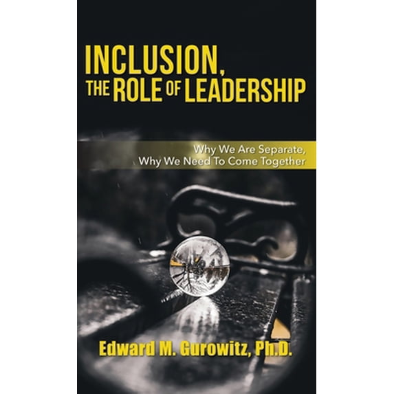 Pre-Owned Inclusion, The Role of Leadership : Why We Are Separate, Why We Need to Come Together (Hardcover)
