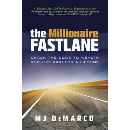 The Millionaire Fastlane : Crack the Code to Wealth and Live Rich for a