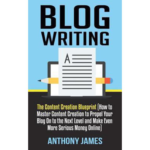 Pre-Owned Blog Writing: The Content Creation Blueprint (How to Master Content Creation to Propel Your Blog On to the Next Level and Make Even (Paperback) 1723787833 9781723787836