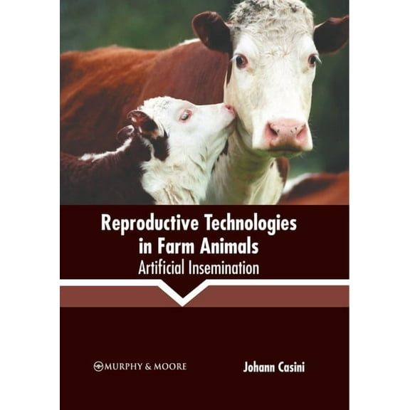 Reproductive Technologies in Farm Animals: Artificial Insemination (Hardcover)