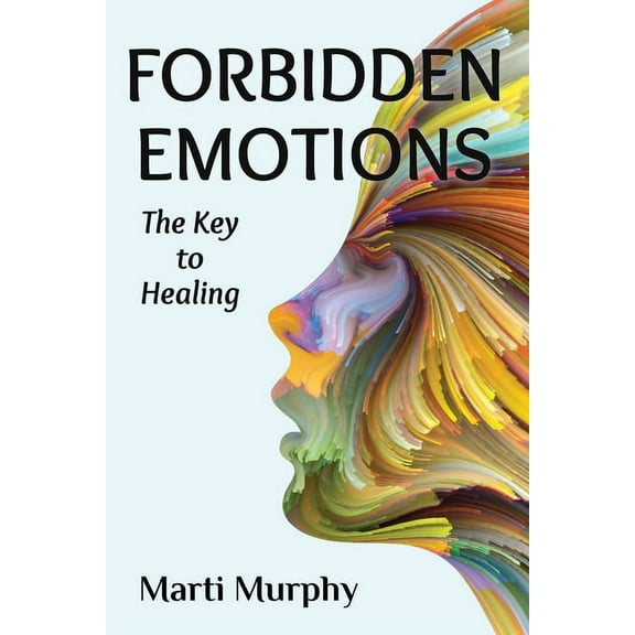 Forbidden Emotions: The Key to Healing, (Paperback)