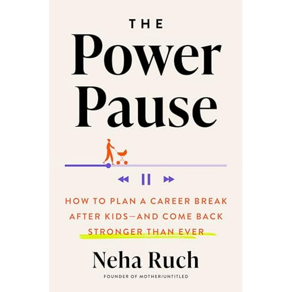 Pre-Owned The Power Pause: How to Plan a Career Break After Kids--And Come Back Stronger Than Ever (Hardcover) 0593716183 9780593716182