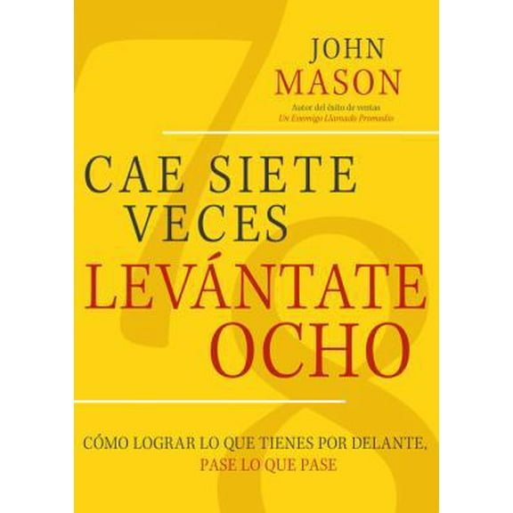 Pre-Owned Cae Siete Veces, Levantate Ocho: Como Lograr Lo Que Tienes Por Delante, Pase Lo Que Pase (Paperback) 1617959065 9781617959066