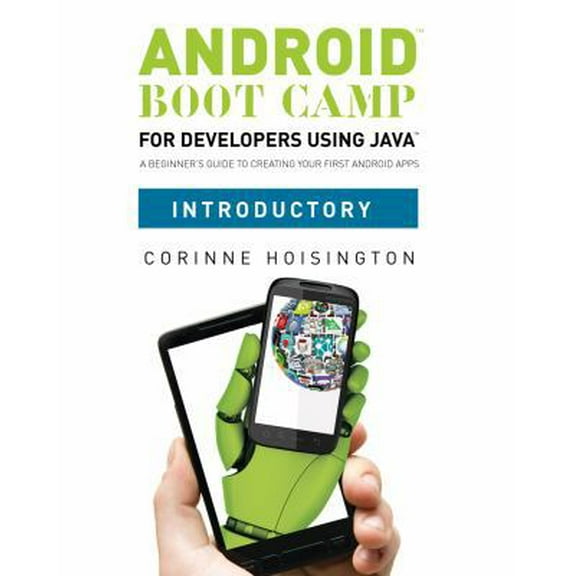 Pre-Owned Android Boot Camp for Developers Using Java, Introductory: A Beginner's Guide to Creating Your First Android Apps (Paperback) 1133594395 9781133594390