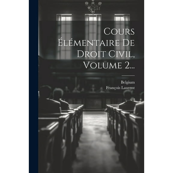 Cours Élémentaire De Droit Civil, Volume 2... (Paperback)