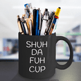 thumbnail image 3 of Shuh Da Fuh Cup, Funny Coffee Mug, Funny Quotes Coffee Mug- Black Porcelain Coffee Mug 11 Oz Funny Quotes Coffee Mug, 3 of 6