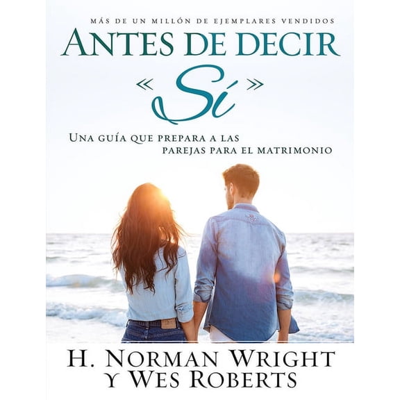 Antes de Decir SÃÂ: Una GuÃÂa Que Prepara a Las Parejas Para El Matrimonio, (Paperback)