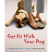 Get Fit with Your Dog : A Companion Guide to Health (Paperback)
