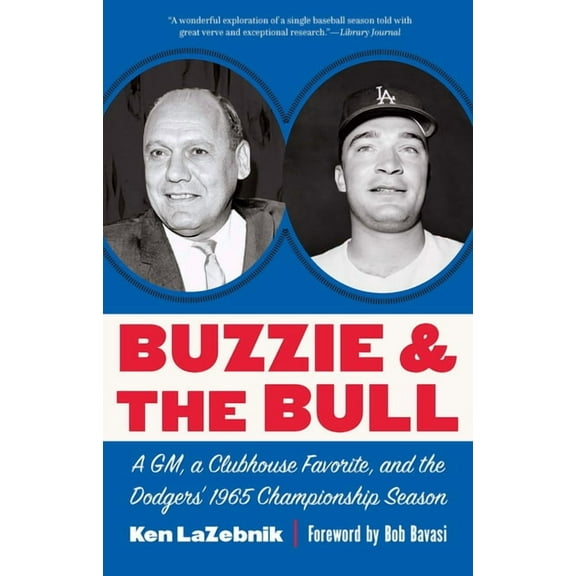 Buzzie and the Bull: A Gm, a Clubhouse Favorite, and the Dodgers' 1965 Championship Season, (Paperback)