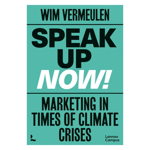 Speak Up Now : Marketing in Times of Climate Crises (Paperback)