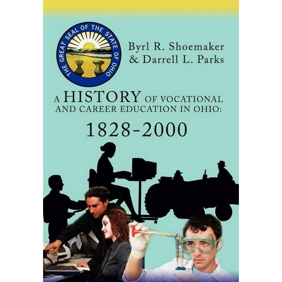 A History of Vocational and Career Education in Ohio: 1828-2000, (Hardcover)