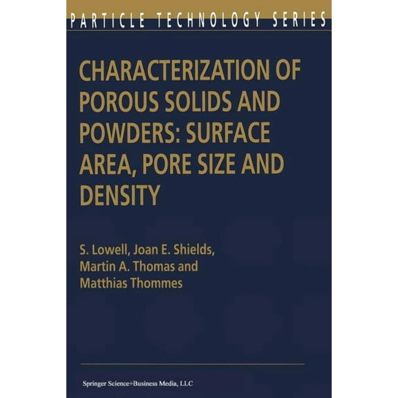 Particle Technology Characterization of Porous Solids and Powders: Surface Area, Pore Size and Density, Book 16, (Paperback)