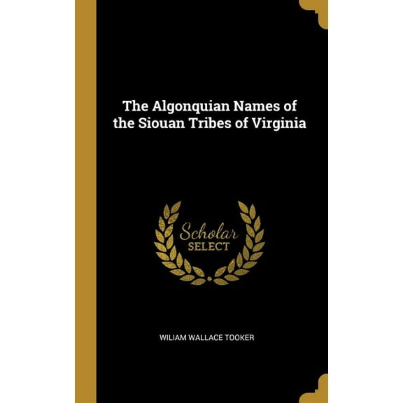 The Algonquian Names of the Siouan Tribes of Virginia, (Hardcover)