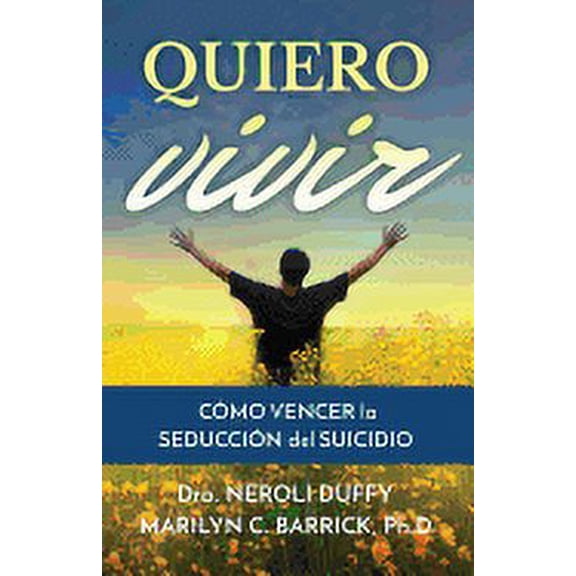 Quiero vivir: cómo vencer la seducción del suicidio (Paperback)