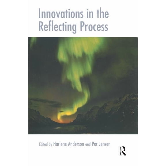 Systemic Thinking and Practice Innovations in the Reflecting Process: The Inspirations of Tom Andersen, (Paperback)