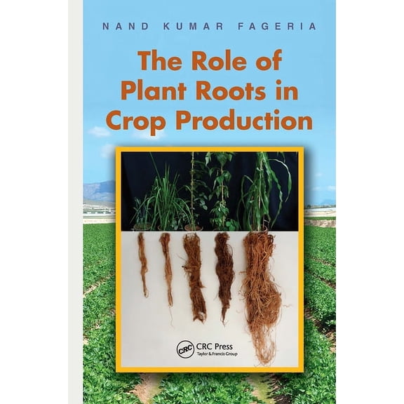 The Role of Plant Roots in Crop Production, (Hardcover)