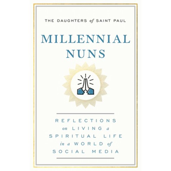 Pre-Owned Millennial Nuns: Reflections on Living a Spiritual Life in a World of Social Media (Hardcover) 1982158026 9781982158026