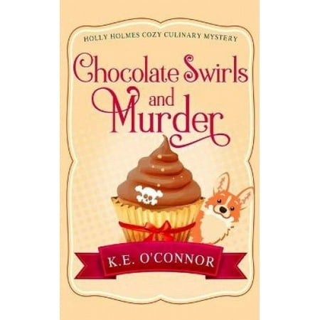 Chocolate Swirls and Murder (Holly Holmes Cozy Culinary Mystery
