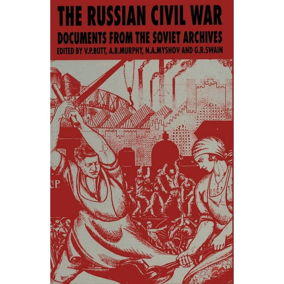 The Russian Civil War: Documents from the Soviet Archives, (Paperback)