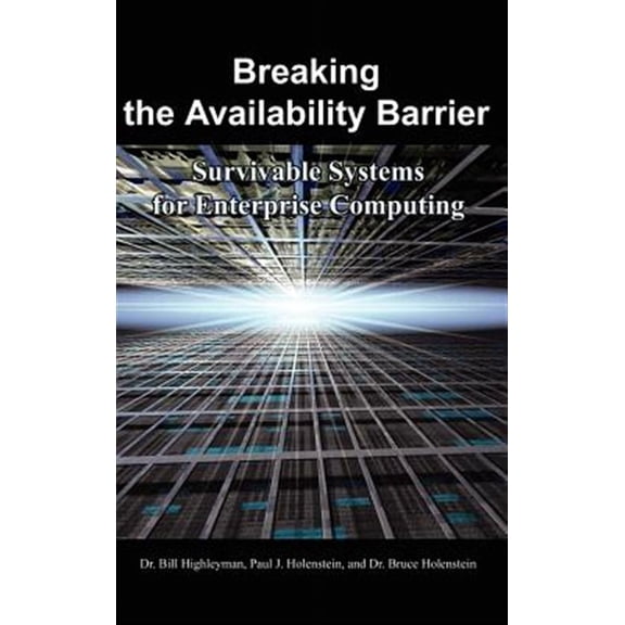 Breaking the Availability Barrier: Survivable Systems for Enterprise Computing (Hardcover)