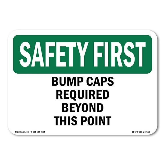 SignMission OS-SF-A-1824-L-10559 18 x 24 in. OSHA Safety First Sign - Bump Caps Required Beyond This Point