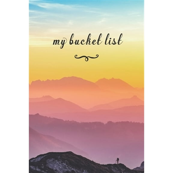 Pre-Owned My Bucket List: A Fun And Really Perfect Way To Write Down And Keep Track Of All Of The Things In Life That You Have Wanted To Do, But Never Have Colorful Mountains (Paperback)