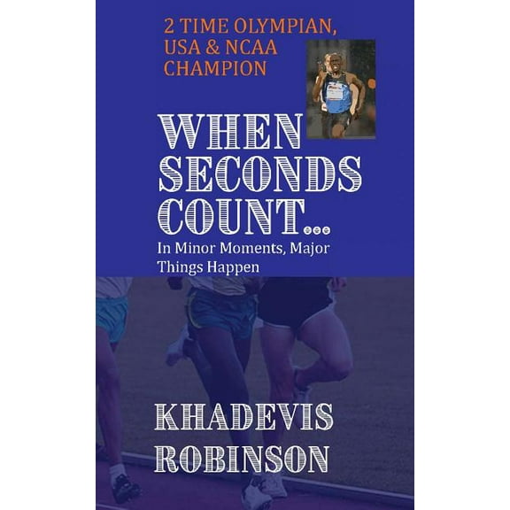 When Seconds Count: In Minor Moments, Major Things Happen (Paperback)