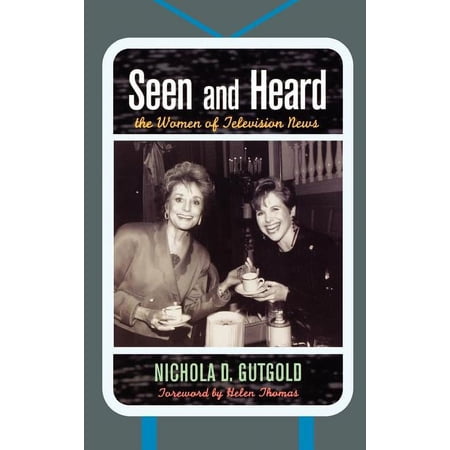Bloomsbury Studies in Political Communic Seen and Heard: The Women of Television News (Hardcover)