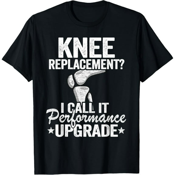 Knee Replacement I Call It Performance Upgrade Knee Surgery T-Shirt