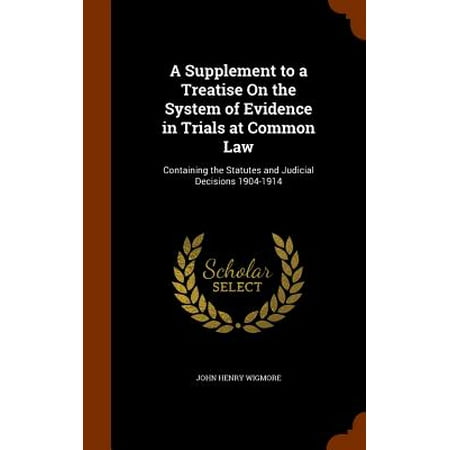 A Supplement to a Treatise on the System of Evidence in Trials at Common Law : Containing the Statutes and Judicial Decisions