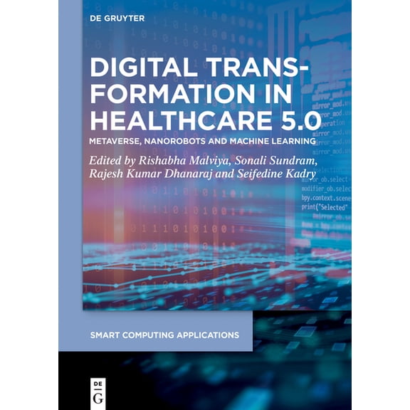 Smart Computing Applications Digital Transformation in Healthcare 5.0: Volume 2: Metaverse, Nanorobots and Machine Learning, Book 9, (Hardcover)
