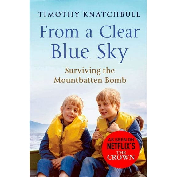 From A Clear Blue Sky Timothy Knatchbull (Paperback)