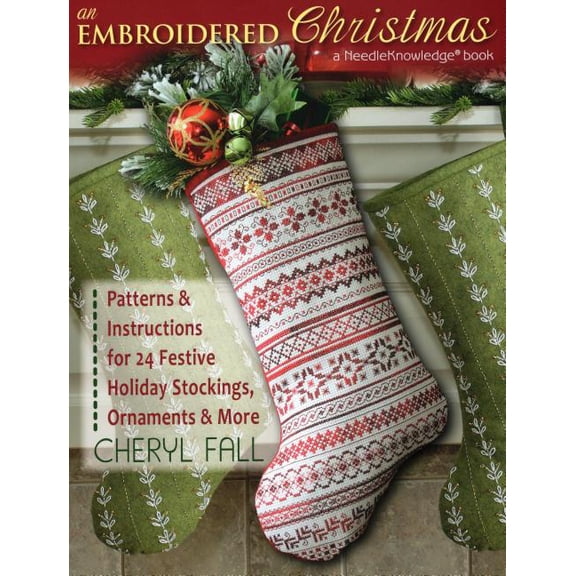 An Embroidered Christmas : Patterns & Instructions for 24 Festive Holiday Stockings, Ornaments & More (Paperback)