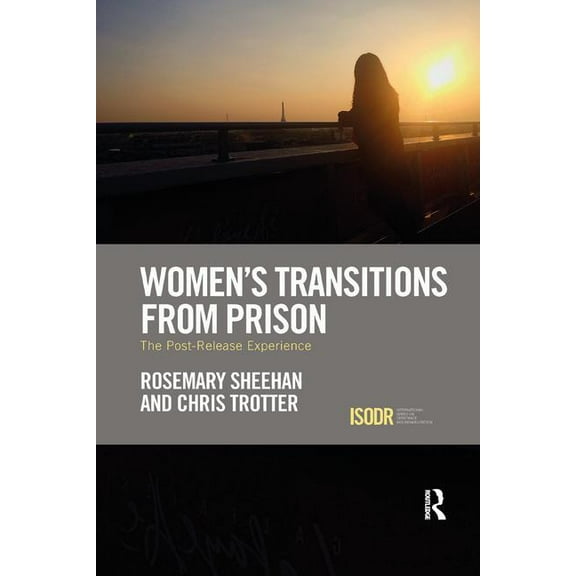 International Desistance and Rehabilitat Women's Transitions from Prison: The Post-Release Experience, (Paperback)