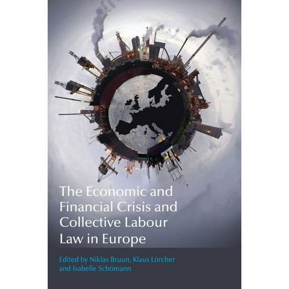 The Economic and Financial Crisis and Collective Labour Law in Europe, (Hardcover)