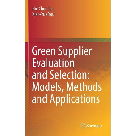 Green Supplier Evaluation and Selection: Models, Methods and Applications, (Hardcover)
