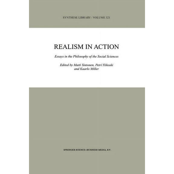 Synthese Library Realism in Action: Essays in the Philosophy of the Social Sciences, Book 321, (Paperback)