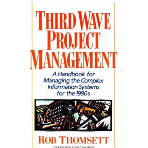 Pre-Owned Third Wave Project Management : A Handbook for Managing the Complex Information Systems of the 1990s (Paperback) 9780139152993