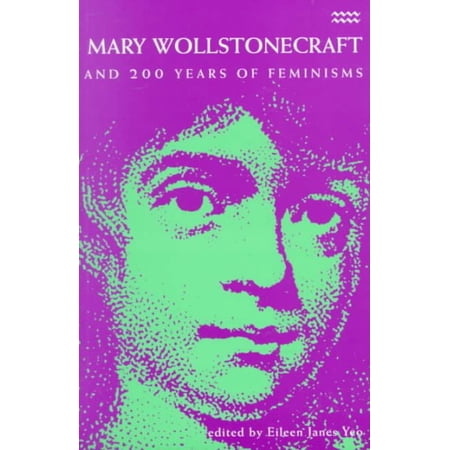 Mary Wollstonecraft and 200 Years of Feminisms