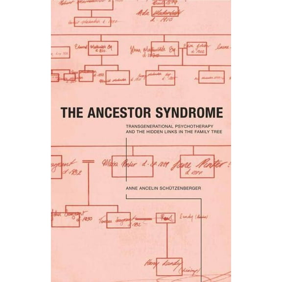The Ancestor Syndrome: Transgenerational Psychotherapy and the Hidden Links in the Family Tree, (Paperback)