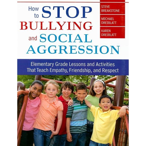 How to Stop Bullying and Social Aggression: Elementary Grade Lessons and Activities That Teach Empathy, Friendship, and Respect (Paperback)