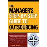 The Manager's Step-By-Step Guide to Outsourcing (Hardcover)